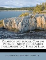 OS Autos Das Barcas. Com Um Prefacio, Notas E Glossario [Por] Augusto C. Pires de Lima