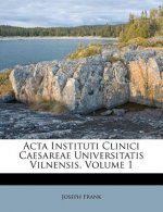 ACTA Instituti Clinici Caesareae Universitatis Vilnensis, Volume 1
