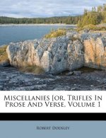 Miscellanies [Or, Trifles in Prose and Verse, Volume 1