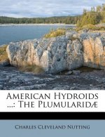 American Hydroids ...: The Plumularidae