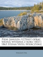Pieni Janusza /C[tekst Oprac. Wedug Wydania Z Roku 1833 I 1863 Stefan Vrtel-Wierczyski]