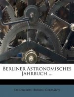 Berliner Astronomisches Jahrbuch ...