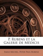 P. Rubens Et La Galerie de Médicis