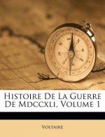 Histoire De La Guerre De Mdccxli, Volume 1
