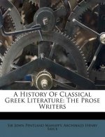 A History of Classical Greek Literature: The Prose Writers