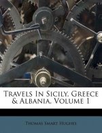 Travels in Sicily, Greece & Albania, Volume 1
