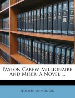 Paston Carew, Millionaire and Miser: A Novel ...
