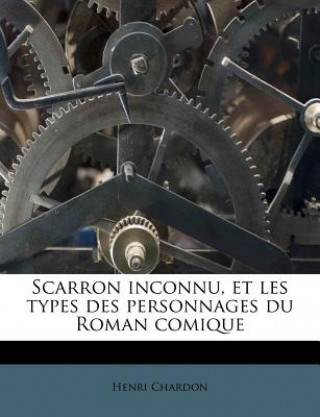 Scarron inconnu, et les types des personnages du Roman comique