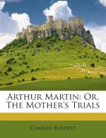 Arthur Martin: Or, the Mother's Trials