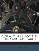 A New Miscellany for the Year 1734, Part 1