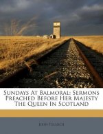Sundays at Balmoral: Sermons Preached Before Her Majesty the Queen in Scotland