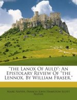 The Lanox of Auld: An Epistolary Review of the Lennox, by William Fraser.