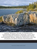 Barnes' Business Letters in Shorthand: Containing Mercantile, Rairoad, Legal and Miscellaneous Letters in Shorthand, with Explanatory Notes, Designed