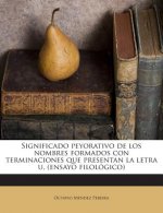 Significado peyorativo de los nombres formados con terminaciones que presentan la letra u, (ensayo filológico)