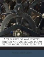 A Treasury of War Poetry, British and American Poems of the World War, 1914-1917