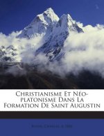 Christianisme Et Néo-platonisme Dans La Formation De Saint Augustin