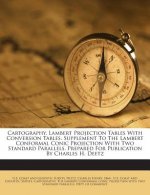 Cartography. Lambert Projection Tables with Conversion Tables. Supplement to the Lambert Conformal Conic Projection with Two Standard Parallels. Prepa