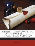 British Theatre: Consisting of the Most Esteemed English Plays, Volume 20