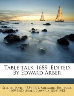 Table-Talk. 1689. Edited by Edward Arber