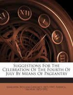 Suggestions for the Celebration of the Fourth of July by Means of Pageantry