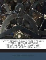 Institutionum Commentarius Primus-[Tertius] Text Mit Vorwort, Erklarung Und Anhangen Von Ferdinand Kniep Volume 2, PT.1