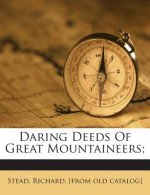 Daring Deeds of Great Mountaineers;