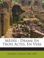 Médée: Drame En Trois Actes, En Vers