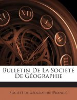 Bulletin de La Societe de Geographie