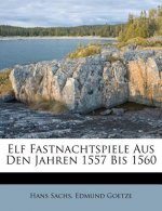 Elf Fastnachtspiele Aus Den Jahren 1557 Bis 1560