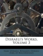 Disraeli's Works, Volume 3