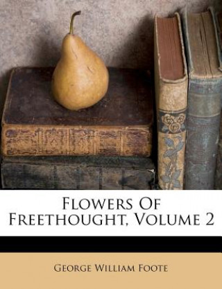 Flowers of Freethought, Volume 2