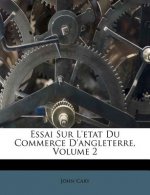 Essai Sur L'etat Du Commerce D'angleterre, Volume 2