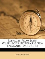 Extracts from John Winthrop's History of New England, Issues 31-33