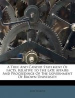 A True and Candid Statement of Facts, Relative to the Late Affairs and Proceedings of the Government of Brown University