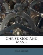 Christ, God and Man...