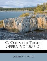 C. Cornelii Taciti Opera, Volume 2...