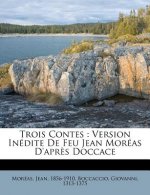 Trois Contes: Version Inédite De Feu Jean Moréas D'apr?s Doccace