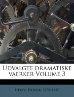 Udvalgte Dramatiske Vaerker Volume 3