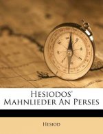 Hesiodos' Mahnlieder an Perses.