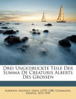 Drei Ungedruckte Teile Der Summa de Creaturis Alberts Des Grossen