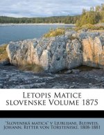 Letopis Matice Slovenske Volume 1875