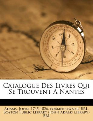 Catalogue Des Livres Qui Se Trouvent a Nantes