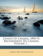 Census of Canada, 1890-91: Recensement Du Canada, Volume 1...