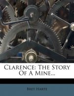 Clarence: The Story of a Mine...