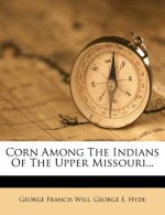 Corn Among the Indians of the Upper Missouri...