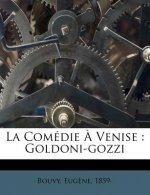 La Comédie ? Venise: Goldoni-gozzi