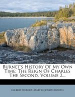Burnet's History of My Own Time: The Reign of Charles the Second, Volume 2...