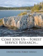 Come Join Us--: Forest Service Research...