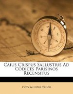 Caius Crispus Sallustius Ad Codices Parisinos Recensitus