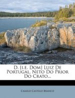 D. [i.E. Dom] Luiz de Portugal, Neto Do Prior Do Crato...